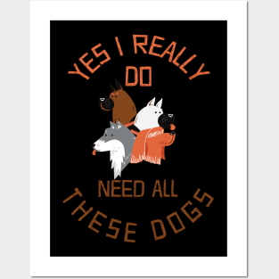 Need All These Dogs Gift For Dog Lover Dog Rescue Gift Posters and Art